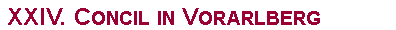 Textfeld: XXIV. Concil in Vorarlberg